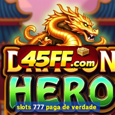 slots 777 paga de verdade